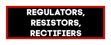 Regulators, Resistors & Rectifiers