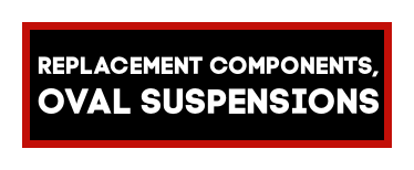 Replacement Components, Oval Suspensions