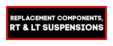 Replacement Components, RT & LT Suspensions