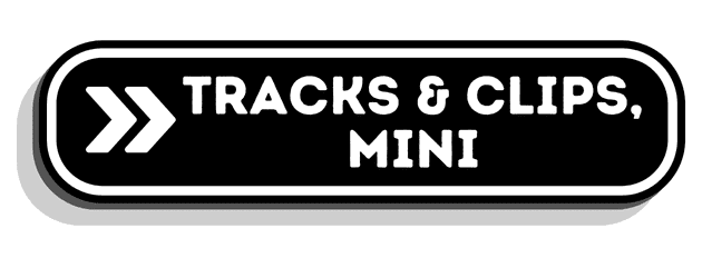 Tracks & Clips, Mini