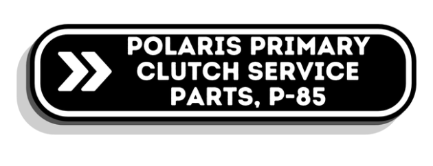 Polaris Primary Clutch Service Parts, P-85