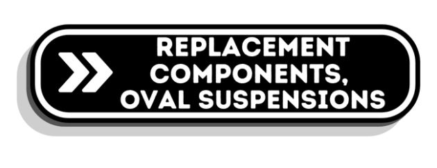 Replacement Components, Oval Suspensions