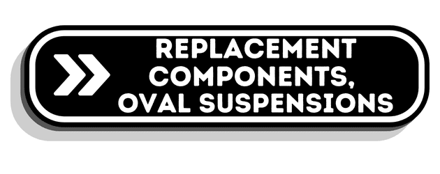 Replacement Components, Oval Suspensions