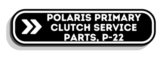 Polaris Primary Clutch Service Parts, P-22