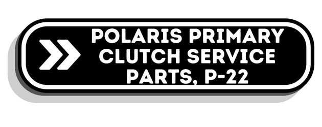 Polaris Primary Clutch Service Parts, P-22
