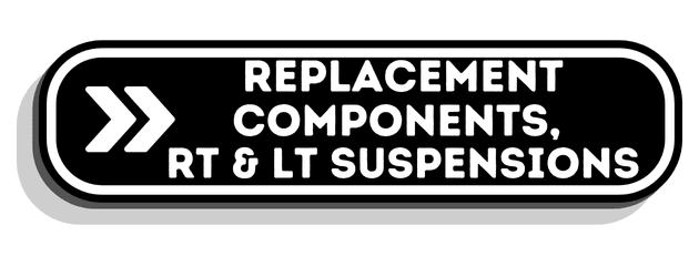 Replacement Components, RT & LT Suspensions