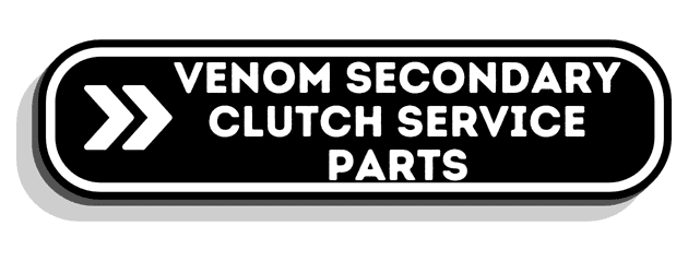 Venom Secondary Clutch Service Parts