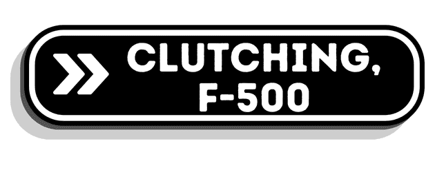 Clutching, F-500