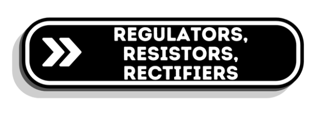 Regulators, Resistors & Rectifiers