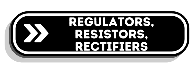 Regulators, Resistors & Rectifiers