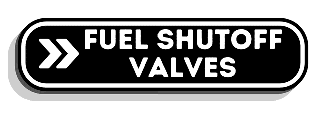 Fuel Shut Off Valves