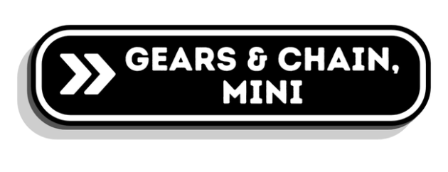 Gears & Chains, Mini