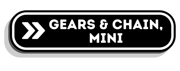 Gears & Chains, Mini